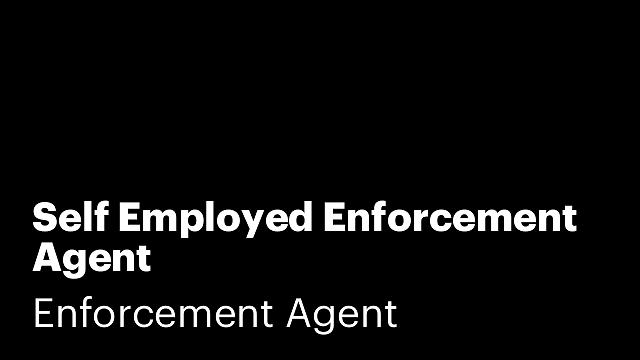 Self Employed Enforcement Agent
