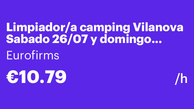 Limpiador/a camping Vilanova  Sabado 26/07 y domingo 27/07