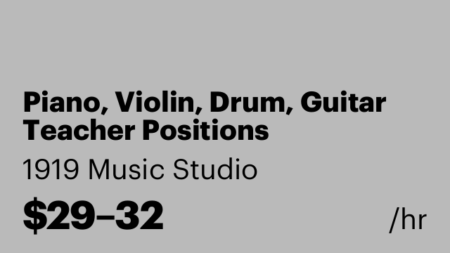 Piano, Violin, Drum, Guitar Teacher Positions