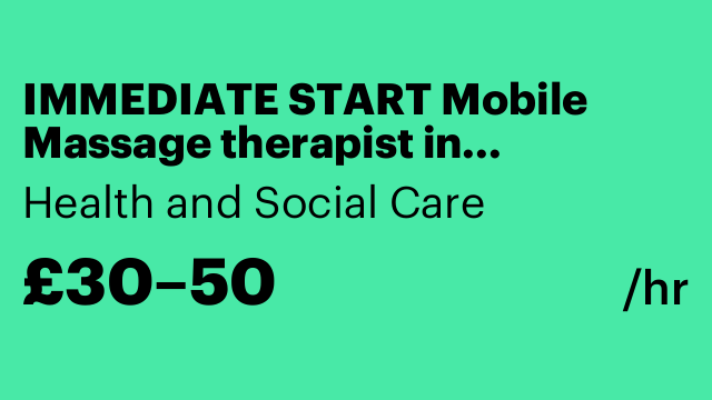 IMMEDIATE START Mobile Massage therapist in Manchester £30-£50 per hour