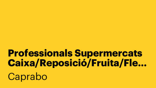 Professionals Supermercats Caixa/Reposició/Fruita/Fleca. Barcelona