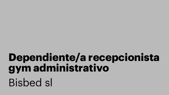 Dependiente/a recepcionista  gym administrativo