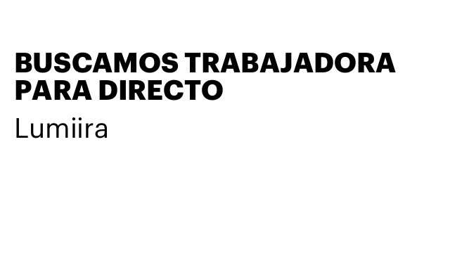 BUSCAMOS TRABAJADORA PARA DIRECTO