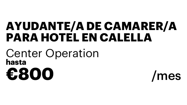 AYUDANTE/A DE CAMARER/A PARA HOTEL EN CALELLA