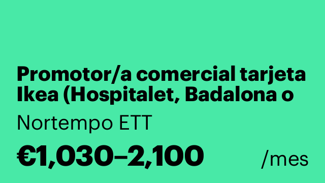 Promotor/a comercial tarjeta Ikea (Hospitalet, Badalona o Sabadell)