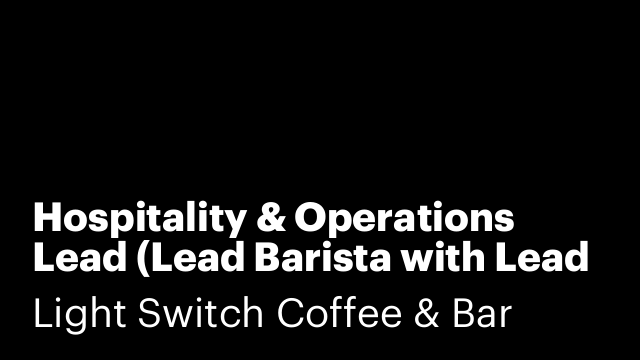 Hospitality & Operations Lead (Lead Barista with Lead Management Skills)