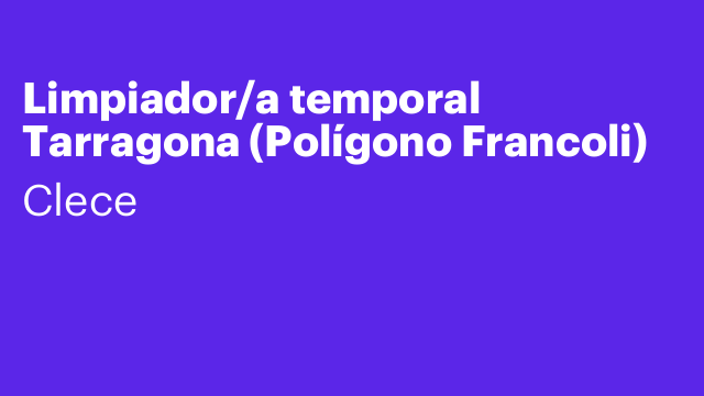 Limpiador/a temporal Tarragona (Polígono Francoli)