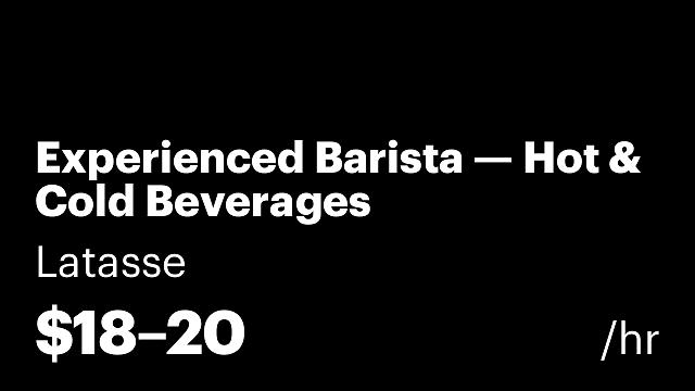 Experienced Barista — Hot & Cold Beverages