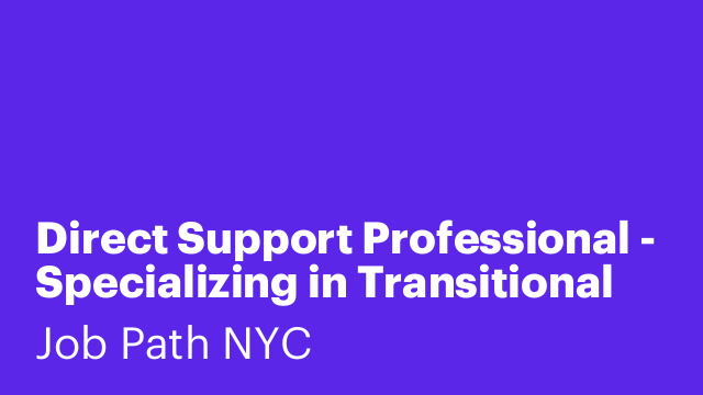Direct Support Professional - Specializing in Transitional Support