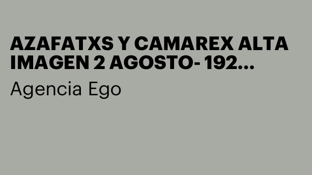 AZAFATXS Y CAMAREX ALTA IMAGEN 2 AGOSTO- 192 EUROS