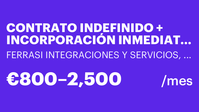 CONTRATO INDEFINIDO + INCORPORACIÓN INMEDIATA + COMISIONES