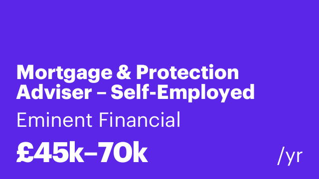 Mortgage & Protection Adviser – Self-Employed Opportunity!