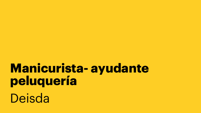 Manicurista- ayudante peluquería