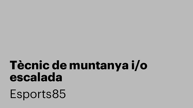 Tècnic de muntanya i/o escalada