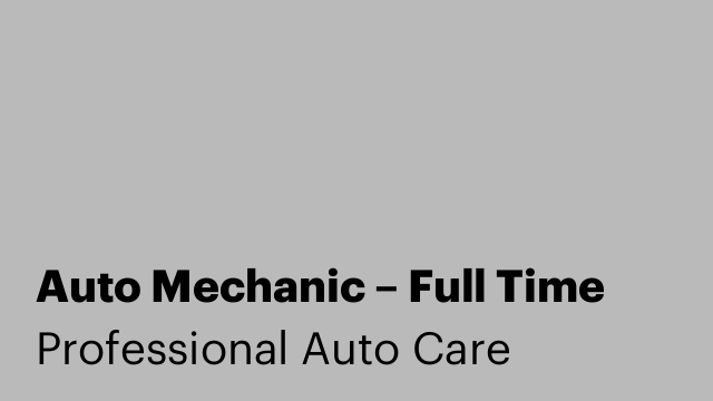 Auto Mechanic – Full Time
