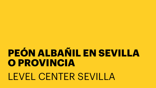 PEÓN ALBAÑIL EN SEVILLA O PROVINCIA