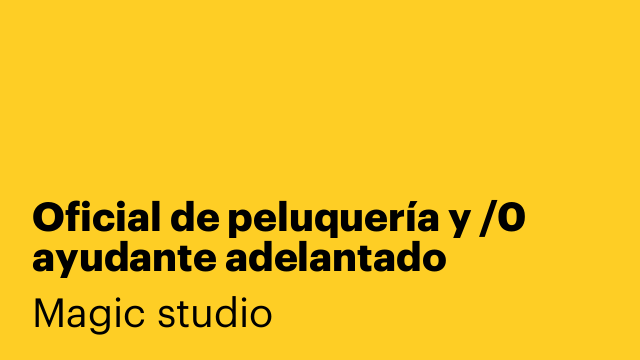 Oficial de peluquería y /0 ayudante adelantado