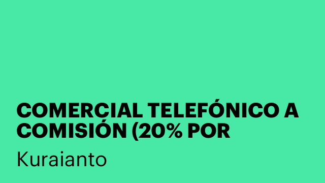 COMERCIAL TELEFÓNICO A COMISIÓN (20% POR VENTA)