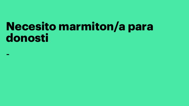 Necesito marmiton/a para donosti