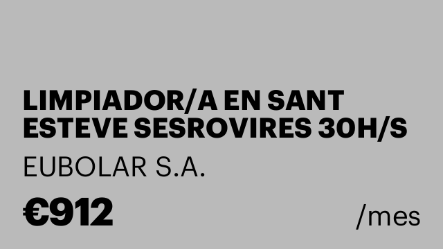 LIMPIADOR/A EN SANT ESTEVE SESROVIRES 30H/S