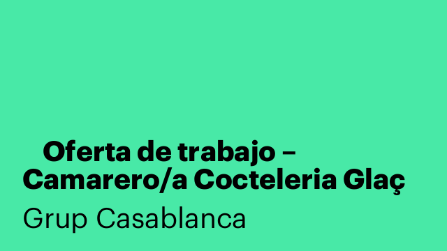 📢 Oferta de trabajo – Camarero/a Cocteleria Glaç (Manresa)