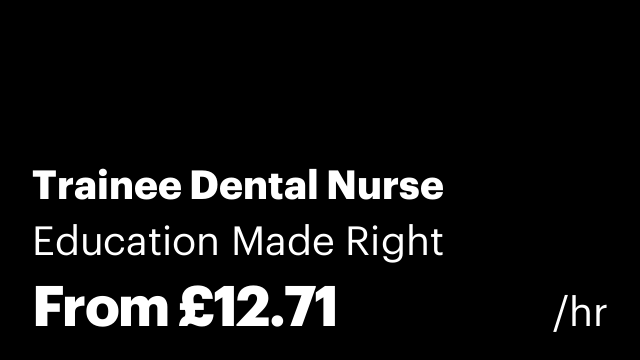 Trainee Dental Nurse