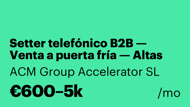 Setter telefónico B2B — Venta a puerta fría — Altas comisiones