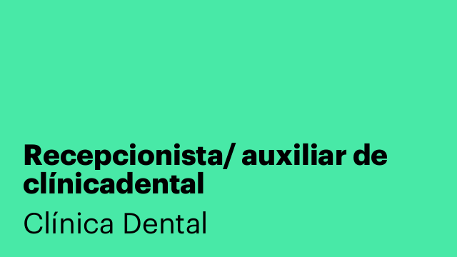 Recepcionista/ auxiliar de clínicadental