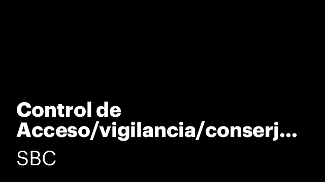 Control de Acceso/vigilancia/conserjeria
