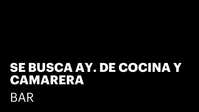 SE BUSCA AY. DE COCINA Y CAMARERA