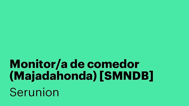 Monitor/a de comedor (Majadahonda) [SMNDB]