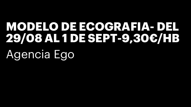 MODELO DE ECOGRAFIA- DEL 29/08 AL 1 DE SEPT-9,30€/HB