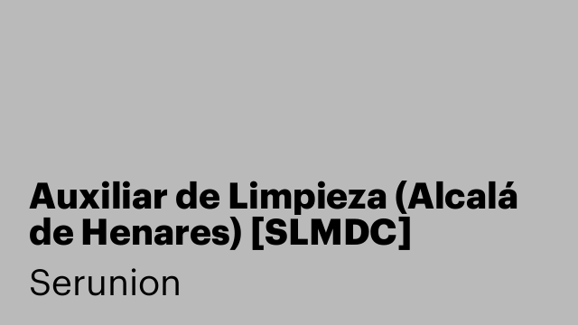Auxiliar de Limpieza (Alcalá de Henares) [SLMDC]