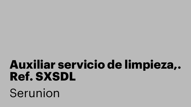 Auxiliar servicio de limpieza,. Ref. SXSDL