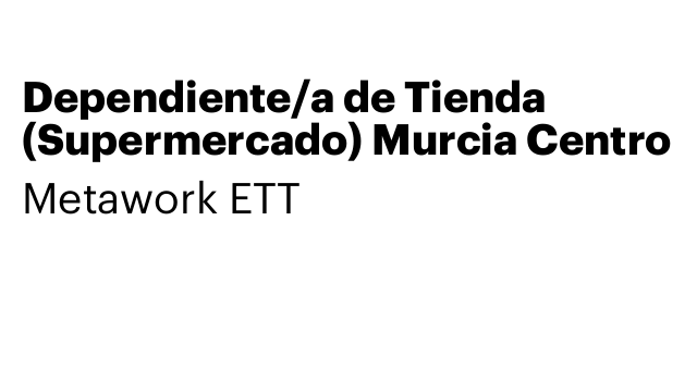 Dependiente/a de Tienda (Supermercado) Murcia Centro