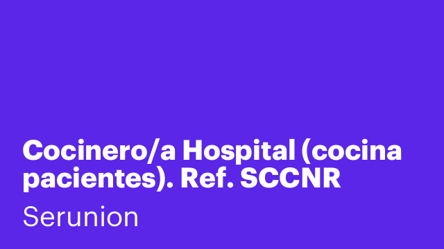 Cocinero/a Hospital (cocina pacientes). Ref. SCCNR