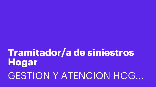 Tramitador/a de siniestros Hogar