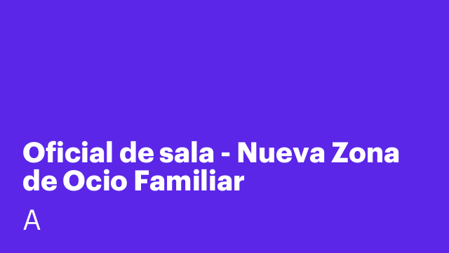 Oficial de sala - Nueva Zona de Ocio Familiar