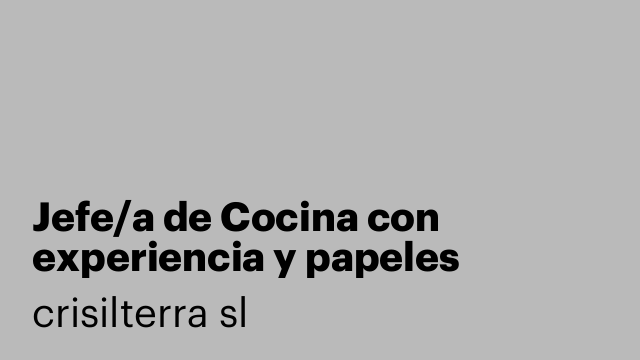 Jefe/a de Cocina con experiencia y papeles