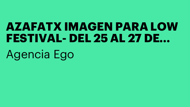 AZAFATX IMAGEN PARA LOW FESTIVAL- DEL 25 AL 27 DE JUL-12€ H/b