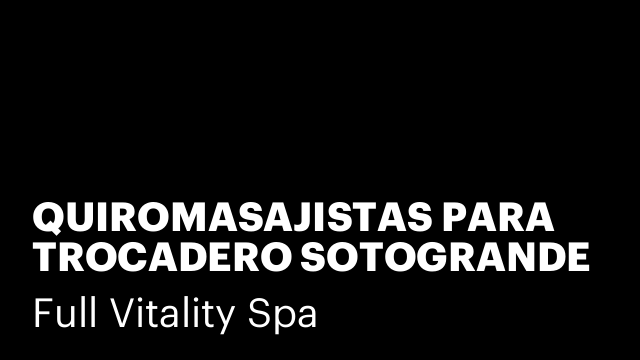 QUIROMASAJISTAS PARA TROCADERO SOTOGRANDE