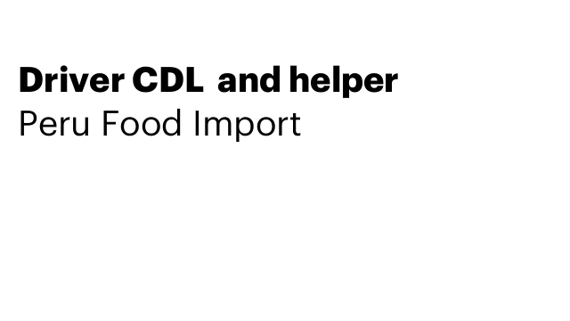 Driver CDL  and helper