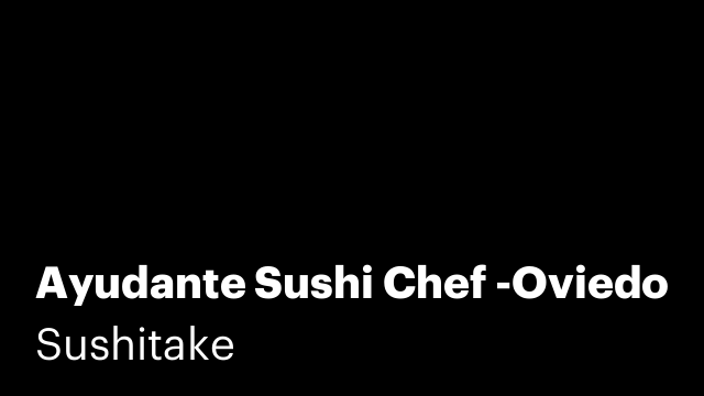 Ayudante Sushi Chef -Oviedo