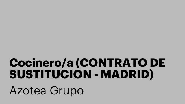 Cocinero/a (CONTRATO DE SUSTITUCION - MADRID)