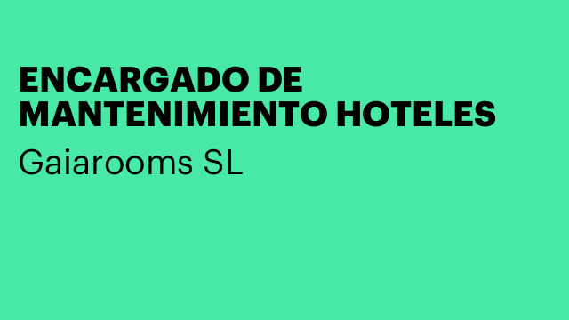 ENCARGADO DE MANTENIMIENTO HOTELES
