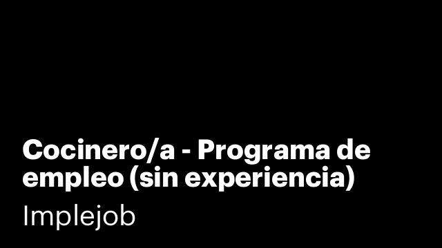 Cocinero/a - Programa de empleo (sin experiencia)