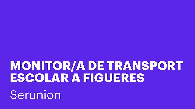 MONITOR/A DE TRANSPORT ESCOLAR A FIGUERES [SMDSC]