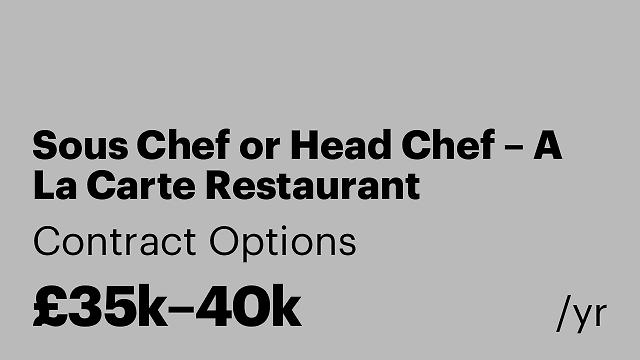 Sous Chef or Head Chef – A La Carte Restaurant