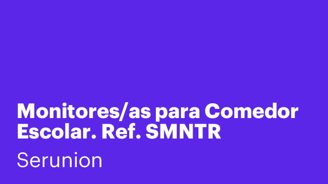 Monitores/as para Comedor Escolar. Ref. SMNTR