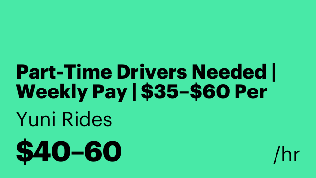 Part-Time Drivers Needed | Weekly Pay | $35–$60 Per Ride